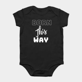 born this way Baby Bodysuit